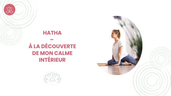 27. Hatha – À la découverte de mon calme intérieur avec Claudine Le Morvan